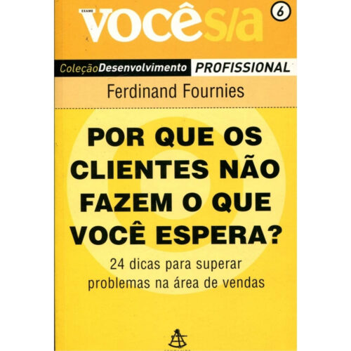 Livro - Por que os clientes não fazem o que voce espera - Ferdinand Fournies (Seminovo)