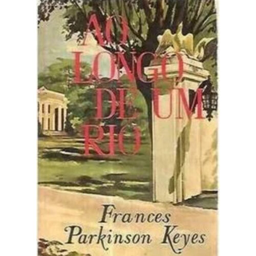 Livro - Ao longo de um Rio - Frances Parkinson Keyes (Usado)