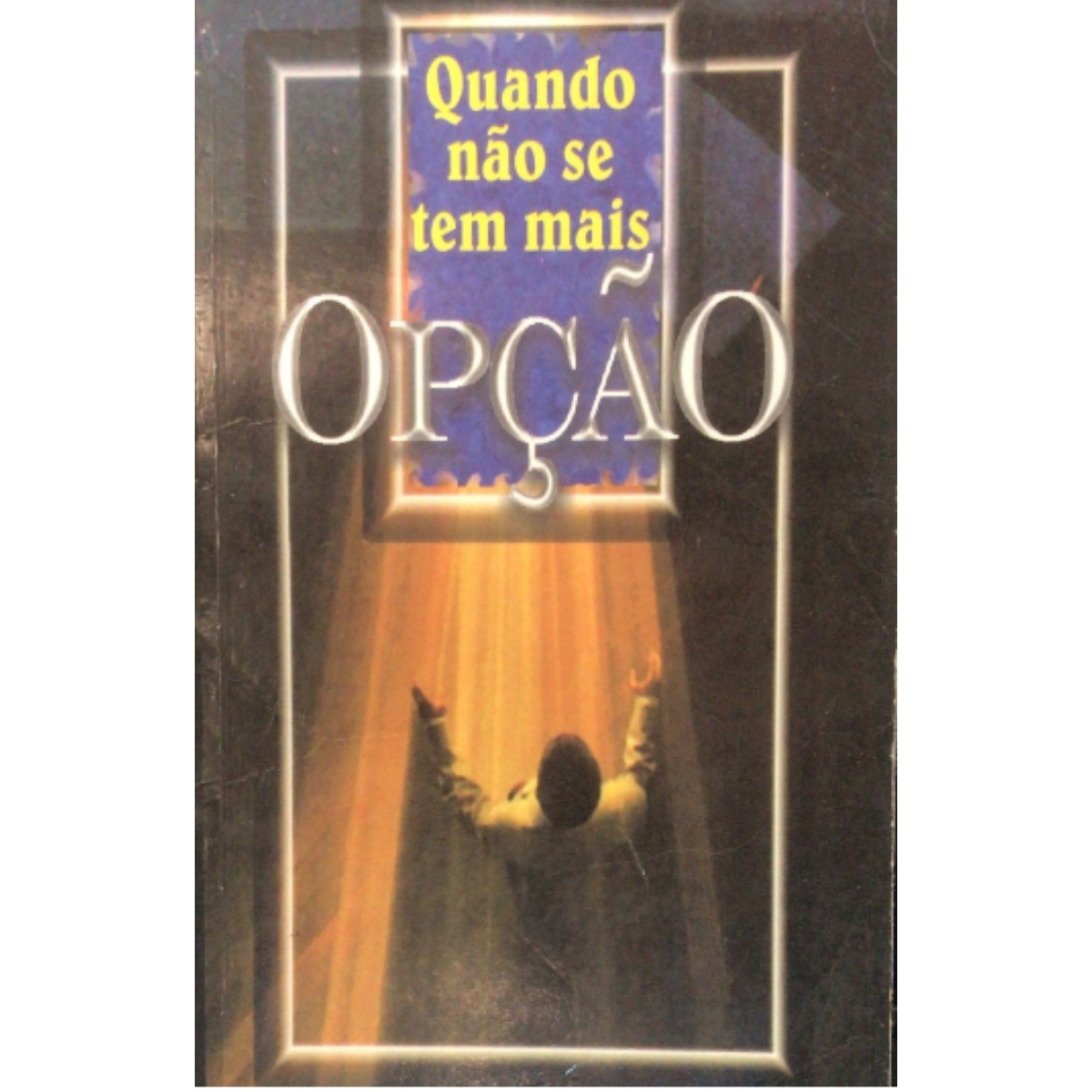 Livro - Quando Não se tem mais Opção - JOcymar Fonseca (Usado) - Imagem 3