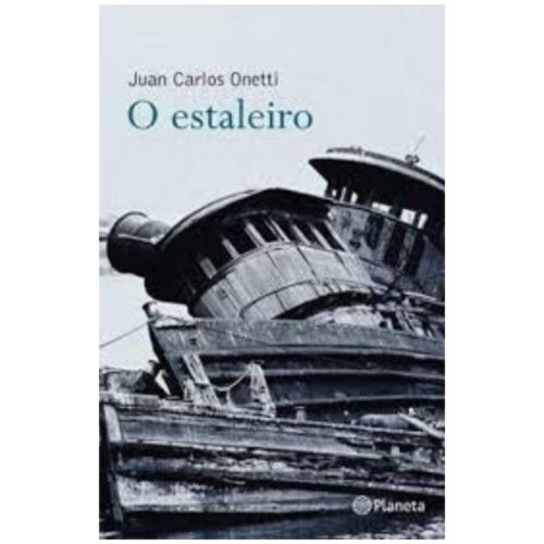 Livro - O Estaleiro - Juan Carlos Onetti (Usado)