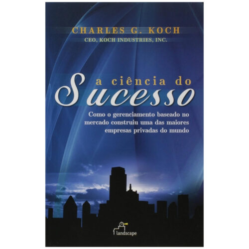 Livro - A Ciência do Sucesso - Charles G. Koch (Seminovo)