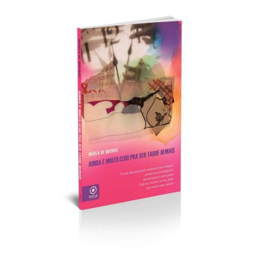 Livro - Ainda é muito cedo pra ser tarde de mais - Marla de Queiroz (Usado)
