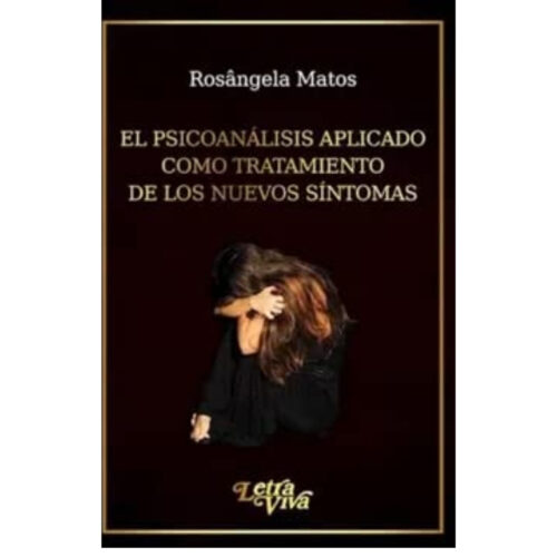 Livro - El Psicoanálisis Aplicado como tratamiento - ROsângela Matos (Usado)