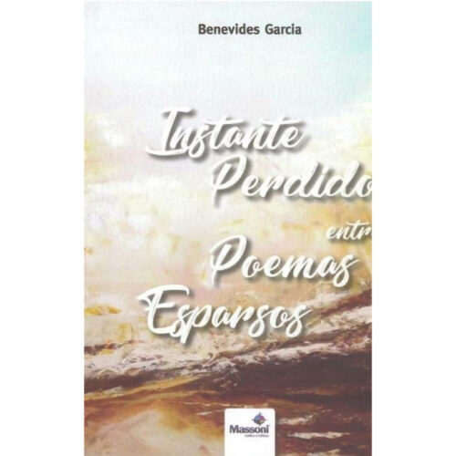 Livro - Instante Perdido entre Poemas Esparsos - Benevides Garcia (Usado)