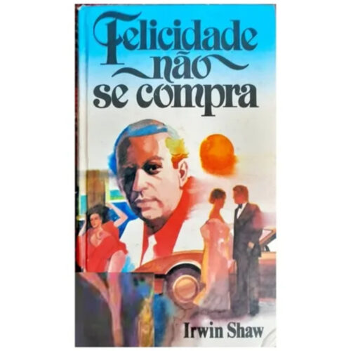 Livro - Felicidade não se compra - Irwin Shaw (Usado)