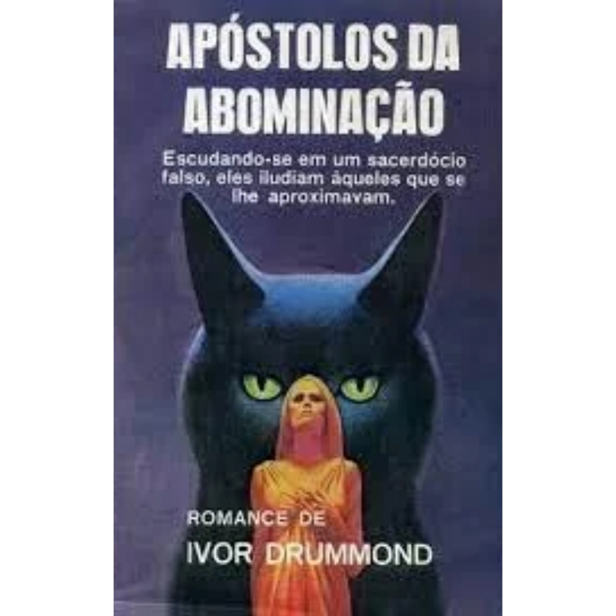 Livro - Apóstolos da Abominação - Ivor Drummond (Usado)