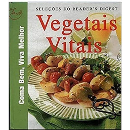 Livro - Vegetais vitais - Como Bem Viva Melhor - Readers Digest (Seminovo)