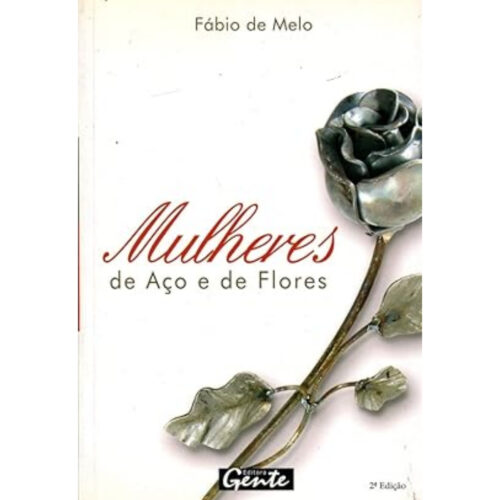 Livro - Mulheres de Aço e De flores - Fábio de Melo (Usado)