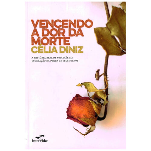 Livro - Vencendo a Dor da Morte - Célia Diniz (Usado)