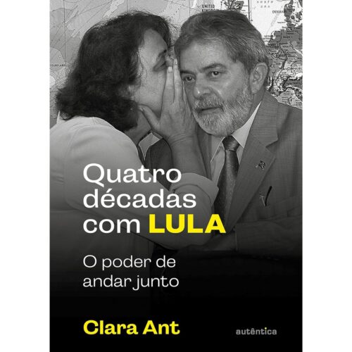 Livro - Quatro décadas com Lula - Clara Ant (Seminovo)*