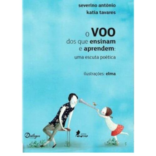 Livro - O Voo dos que ensinam e Aprendem - Severino Antônio (Seminovo)