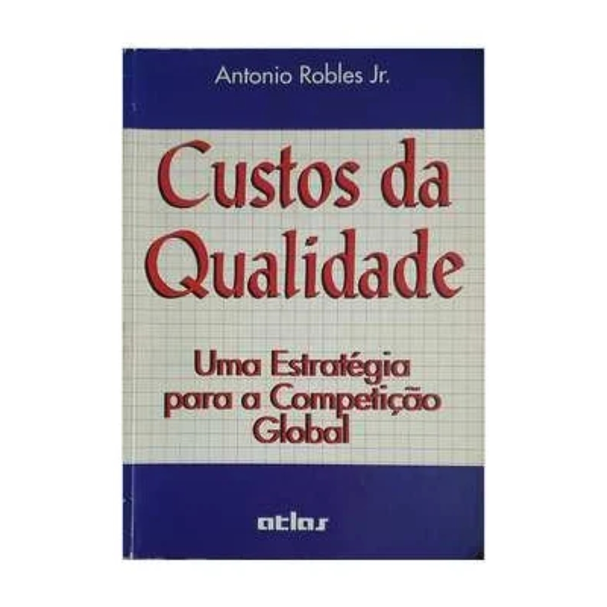Livro - Custos da Qualidade - Antonio Robles (Usado) - Imagem 2