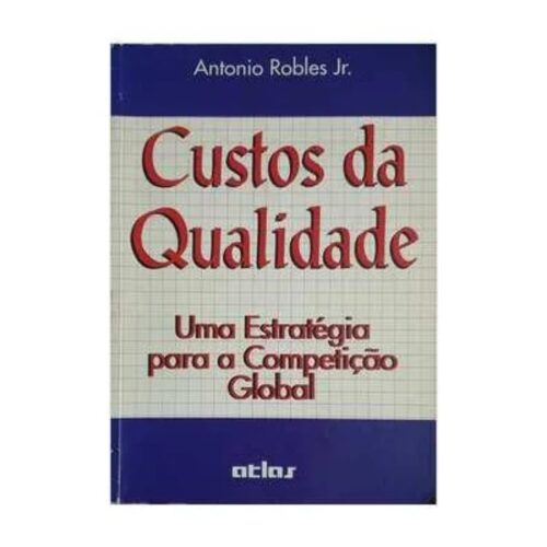 Livro - Custos da Qualidade - Antonio Robles (Usado)