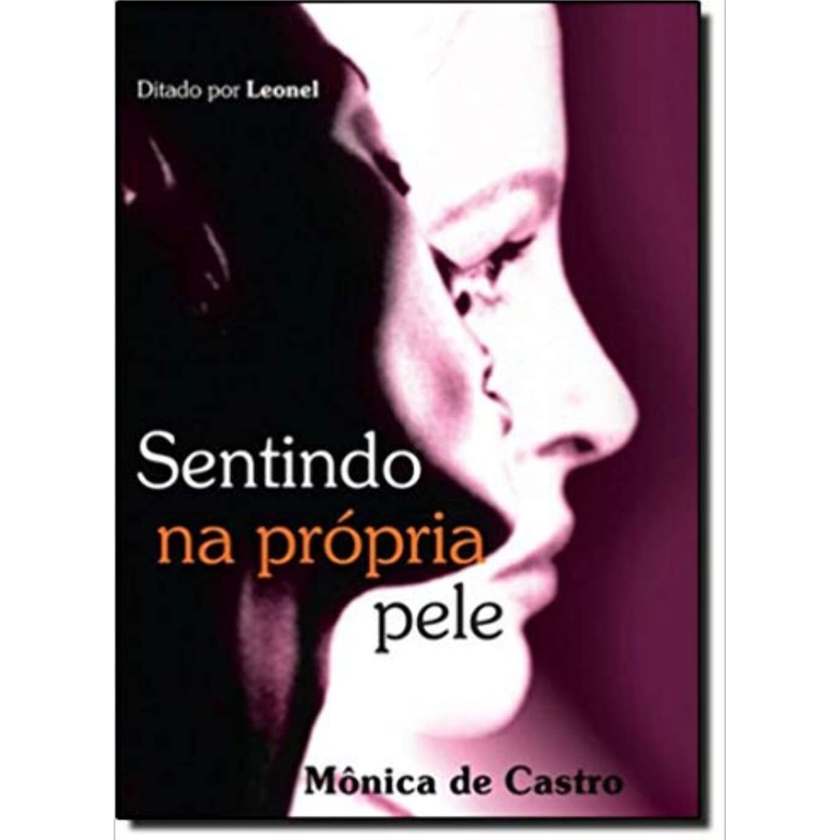 Livro - Sentido na prórpia pele - Mônica de Castro (Usado)