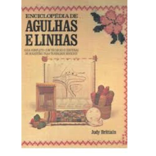 Livro - Enciclopédia de Agulhas e Linhas - Judy Brittain (Usado)
