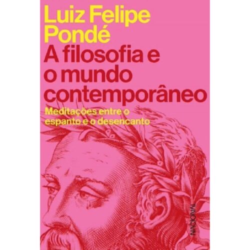 Livro - A Filosofia e o mundo contemporânea - Luiz Felipe Pondé (Seminovo)*