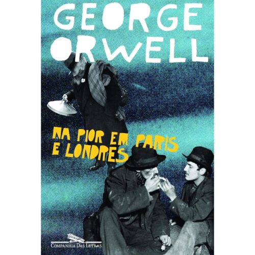 Livro - Na Pior em Paris e londres - George Orwell (Seminovo)*
