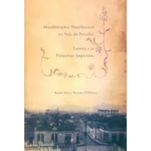 Livro - Manifestações neoclassicas no vale do Paraiba - Roseli Maria MArtins Delboux (Usado)
