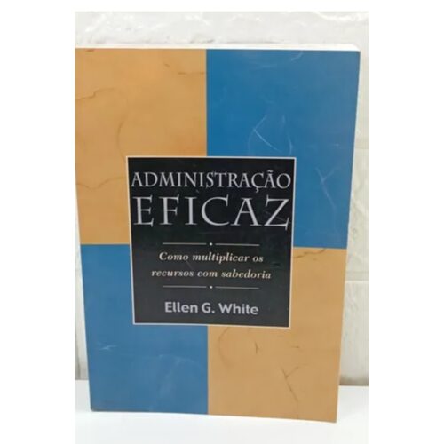 Livro - Administração Eficaz - Ellen G. White (Usado)