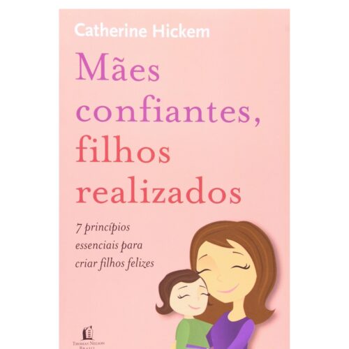 Livro - Mães confiantes filhos realizados - Catherine Hickem (Usado)
