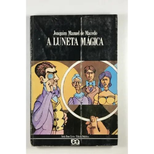 Livro - A Luneta mágica - Joaquim manuel de macedo (Usado)