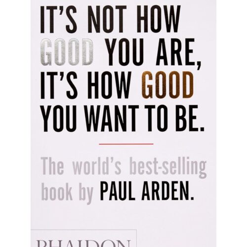 Livro - Its not how good you are its how good you want to be - Paul Arden (Usado) Ingles