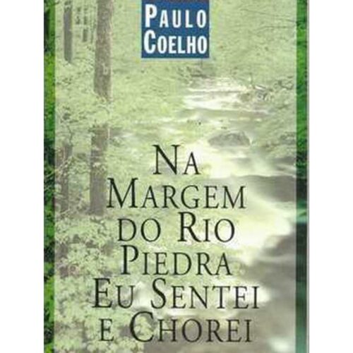 Livro - Na Margem do Rio piedra eu sentei e Chorei - Paulo Coelho (Usado)