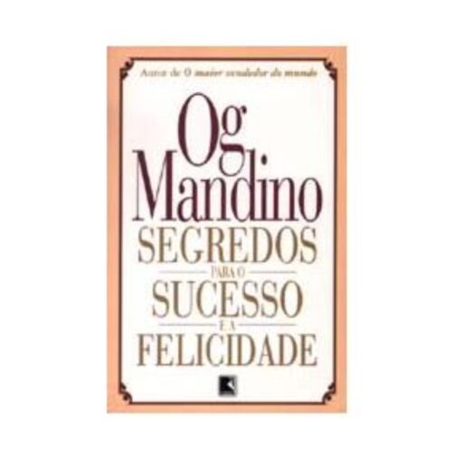 Livro - Segredos para o Sucesso e a Felicidade - Og Mandino (Usado)