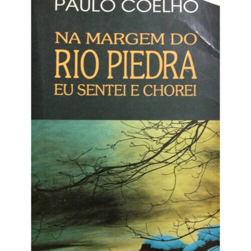 Livro - Na MArgem do Rio Piedra eu Sentei e Chorei - Paulo Coelho (Usado)