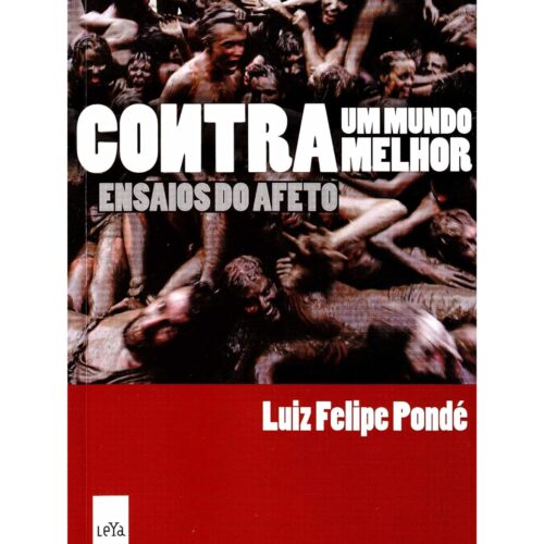 Livro - Contra um mundo Melhor - Luiz Felipe Pondé (Usado)