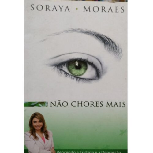 Livro - Não Chores Mais - Soraya Moraes (Usado)
