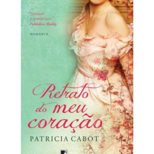 Livro - Retrato do meu coração - Patricia Cabot (Usado)