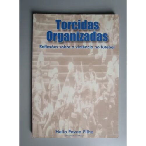 Livro - Torcidas Organizadas - Helio Pavan Filho (Usado)