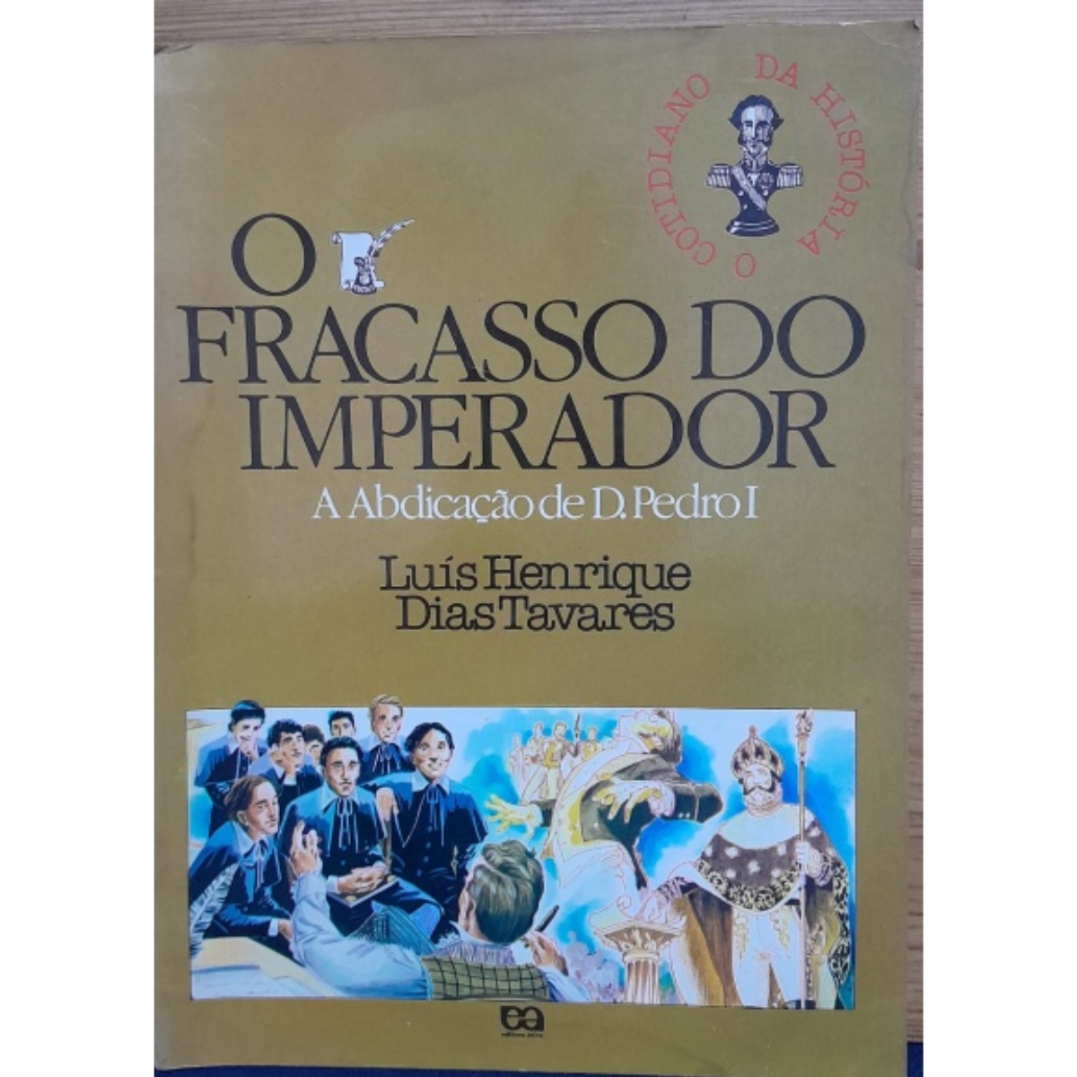 Livro - O Fracasso do Imperador -Col. O cotidiano da História - Luís Henrique Dias Tavares (Usado)