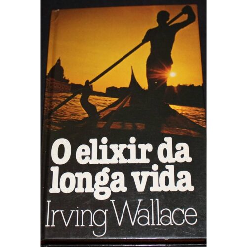 Livro - O Elixir da Longa vida - Irving Wallace (Usado)
