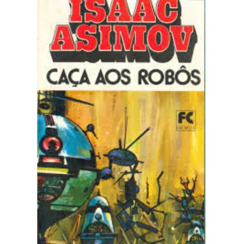 Livro - Caça aos Robôs - Isaac Asimov - Hemus (Usado)