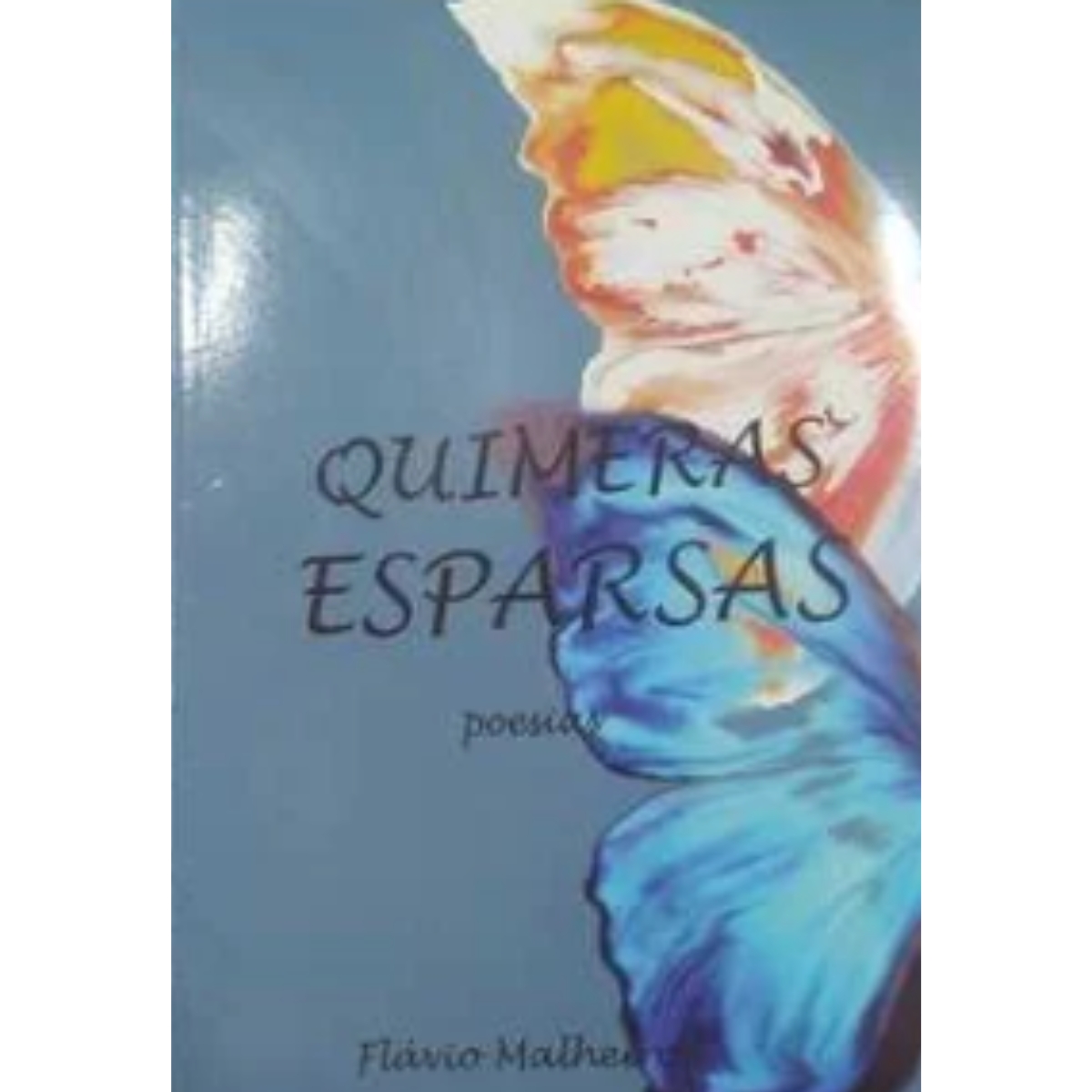 Livro - Quimeras esparsas - Poesias - Flávio Malheiros (Usado)