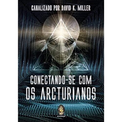 Livro - Conectando-se com os Arcturianos - David. K. Miller (Usado)
