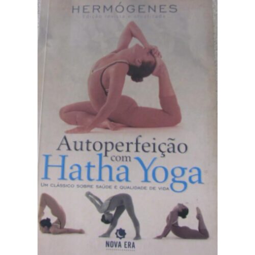 Livro - Autoperfeição com Hatha Yoga - Hermógenes (Usado)
