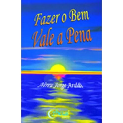 Livro - Fazer o Bem vale a pena - Nereu Jorge Araldi (Usado)