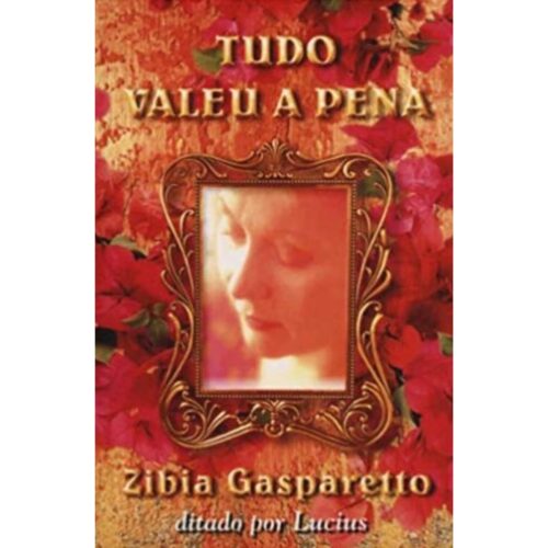 Livro - Tudo Valeu a pena - Zibia Gasparetto (Usado)