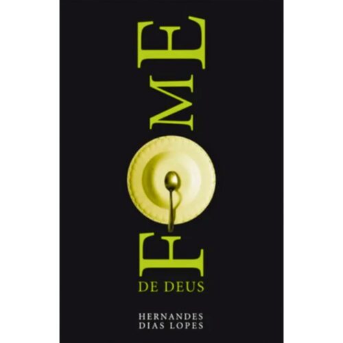 Livro - Fome de deus - Hernandes Dias Lopes (Usado)