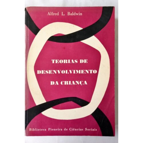 Livro - Teorias de Desenvolvimento da Criança - Alfred L. Baldwin (USado)