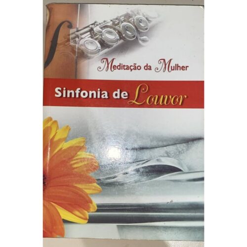 Livro - Sinfonia de Louvor - Meditação da Mulher - Ardis Dick Stenbakken (Usado)