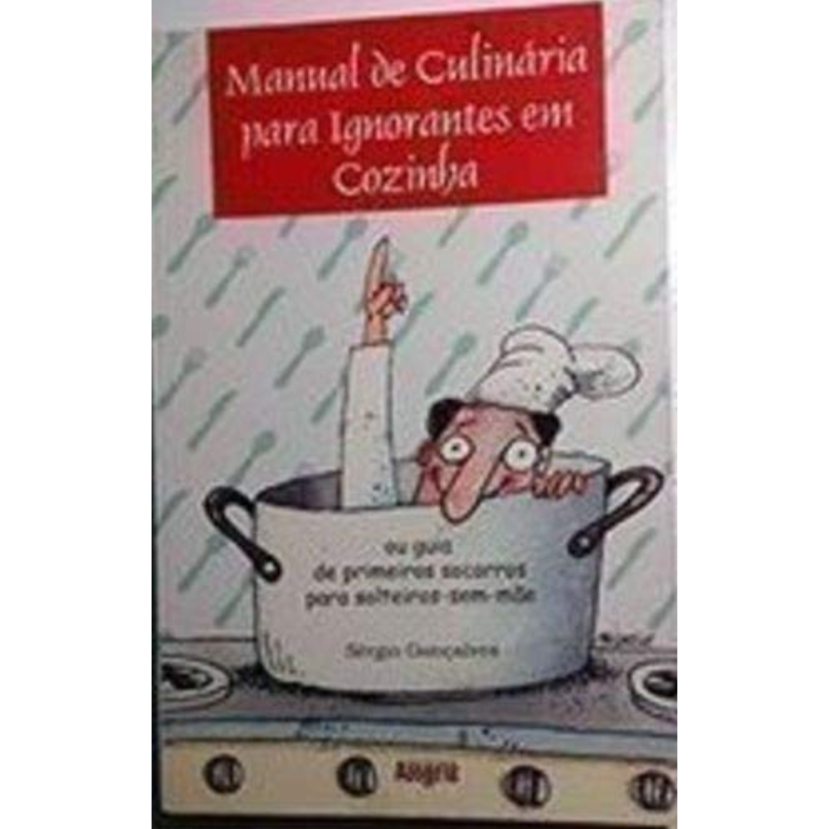 Livro - Manual de Culinária Para Ignorantes em Cozinha - Sérgio Gonçalves (Usado) - Imagem 2