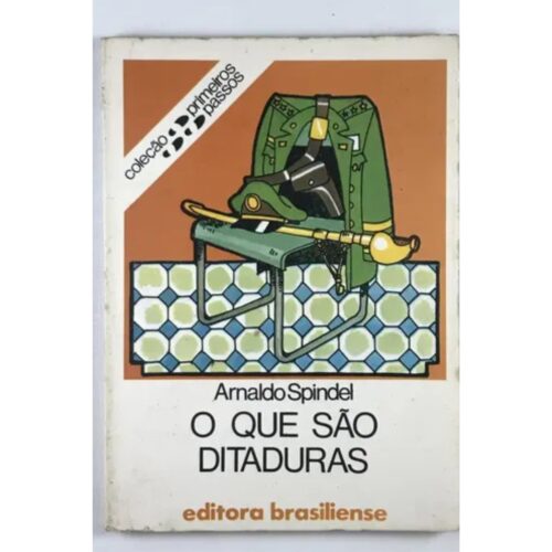 Livro - O que são Ditaduras - Col. Primeiros Passos Vol. 22 - Arnaldo Spindel (USado)