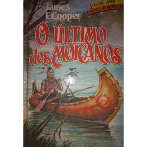 Livro - O Ultimo dos Moicanos - James F. Cooper (Usado)