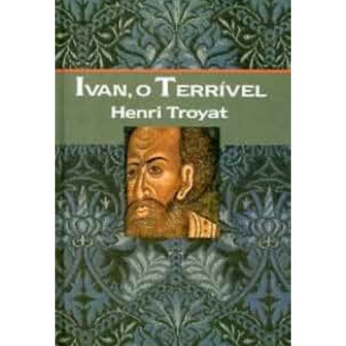 Livro - Ivan o Terrível - Henri Troyat (Usado)