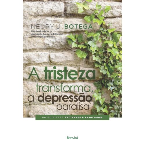 Livro - A tristeza transforma a depressão - Neury J. Botega (Usado)