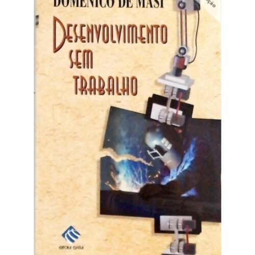 Livro - Desenvolvimento sem trabalho - Domenico de Masi (Usado )